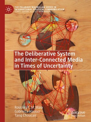 cover image of The Deliberative System and Inter-Connected Media in Times of Uncertainty